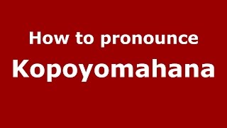 How to pronounce Kopoyomahana