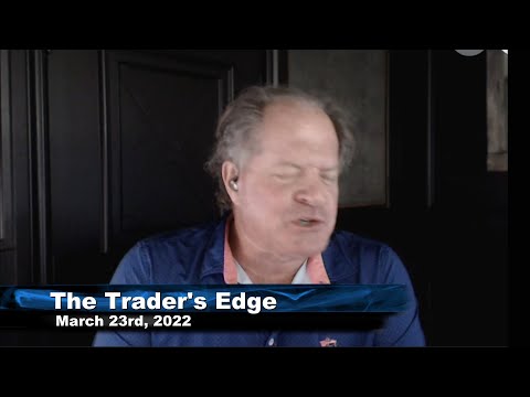 March 23rd, The Trader's Edge with Steve Rhodes on TFNN - 2022