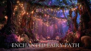 Enchanted Fairy Path | Enchanted Blossom Forest Ambience & Fantasy Music for Deep Relaxation