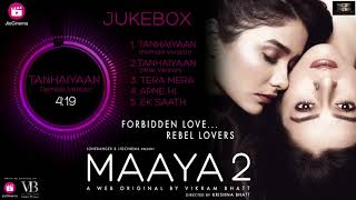Maaya 2  Jukebox  A Web Original By Vikram Bhatt  