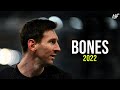 Lionel Messi 2022 • BONES • Skills & Goals 2022ᴴᴰ