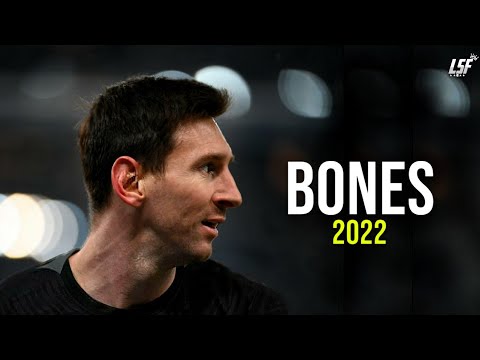 Lionel Messi 2022 • BONES • Skills & Goals 2022ᴴᴰ