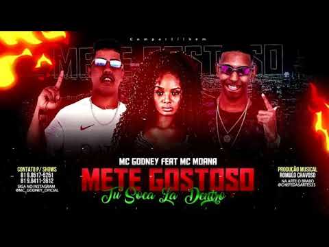 MC GODNEY FEAT. MC MOANA - METE GOSTOSO - MÚSICA NOVA