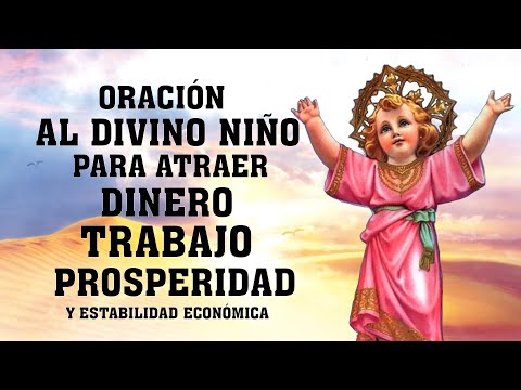 ORACIÓN AL DIVINO NIÑO JESÚS PARA ATRAER DINERO, TRABAJO, SUERTE,PROSPERIDAD Y ESTABILIDAD ECONÓMICA