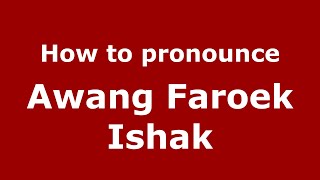How to pronounce Awang Faroek Ishak
