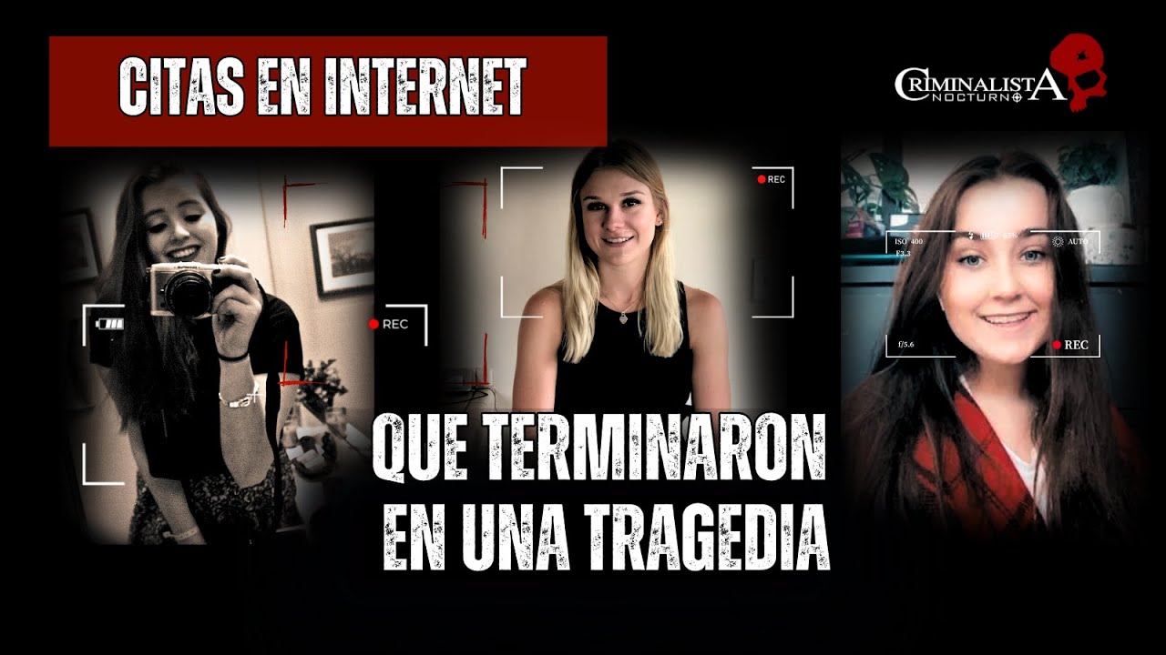 Citas en internet que terminaron en una tragedia  | Criminalista Nocturno
