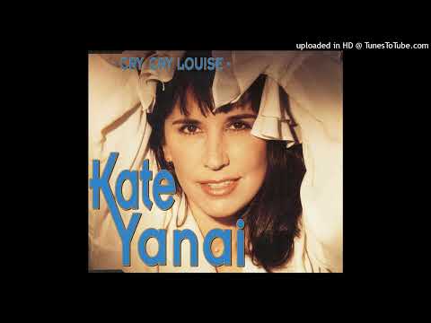 Kate Yanai - Cry, Cry Louise (Long Version)