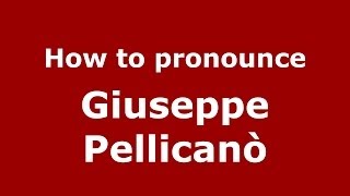 How to pronounce Giuseppe Pellicanò