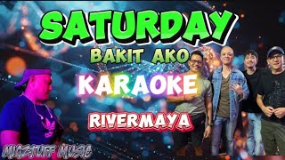 SATURDAY bakit ako (@Migztuff Music Karaoke) BY: RIVERMAYA