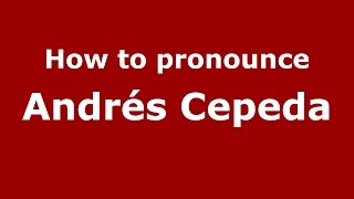 How to pronounce Andrés Cepeda