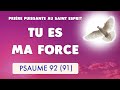 🙏 PSAUME 92 : TU ES MA FORCE SAINT ESPRIT 🙏 PUISSANTE ACTION de GRÂCE