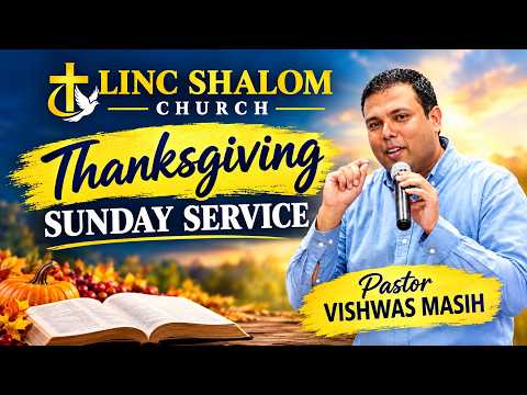 Thanksgiving Sunday Service Live | LINC SHALOM CHURCH | Pastor Vishwas Masih - LINC Shalom Church Video