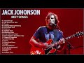 The Songs Of Jack Johnson Jack Johnson Greatest Hits Full Album