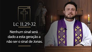 Homilia Diária | Quarta-feira - 1ª Semana da Quaresma (Lc 11,29-32)