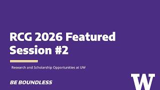RCG 2026 Featured Session #2 | Research and Scholarship Opportunities at UW