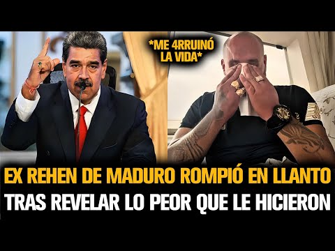 EX REHÉN DE MADURO ROMPIÓ EN LLANTO TRAS REVELAR LO PEOR QUE LE HICIERON