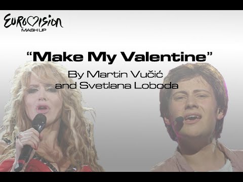 Make My Valentine - Martin Vučić and Svetlana Loboda - Eurovision MashUp