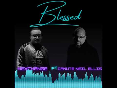 Nexchange Ft Canute Neil Ellis -Blessed