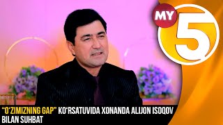 “O‘zimizning gap” ko‘rsatuvida xonanda Alijon Isoqov bilan suhbat