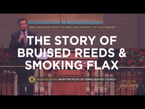 The Story of Bruised Reeds and Smoking Flax
