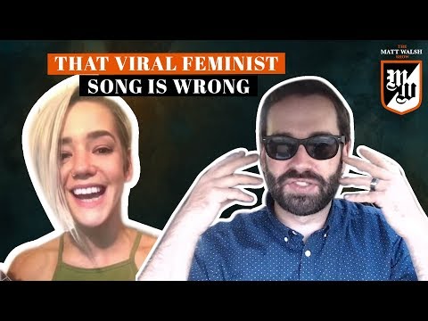 That Viral Feminist Song Shows Everything Wrong With Feminism | The Matt Walsh Show Ep. 121