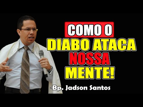 Como O Diabo Ataca Nossa Mente! - Bispo Jadson Santos 2025