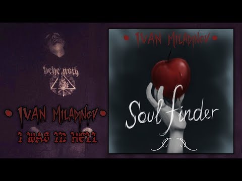 IVAN MILADINOV - I Was In Hell