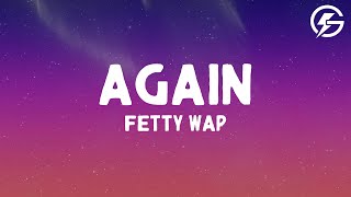 fetty wap - AGAIN (Lyrics)