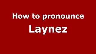 How to pronounce Laynez