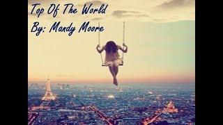 Top Of The World - Mandy Moore (Lyrics)