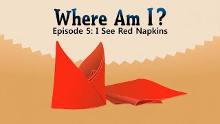 Where Am I? 5: I see red napkins - Little fox