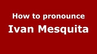 How to pronounce Ivan Mesquita