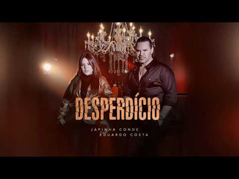 Japinha Conde Feat. Eduardo Costa - Desperdício