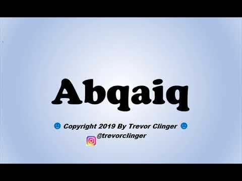How To Pronounce Abqaiq