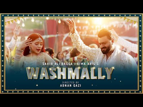 Washmallay | Sahir Ali Bagga | Aima Baig | Official Music Video | 4K Video