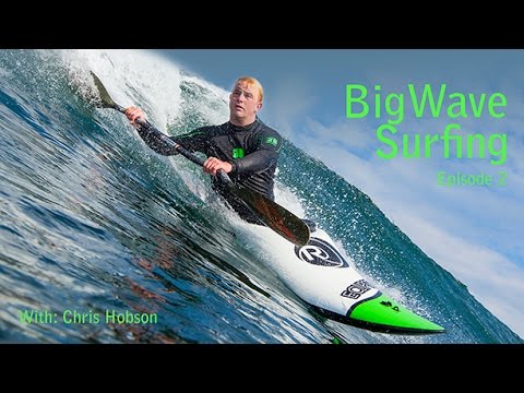 Kayak surfing Big Waves (episode 2) Chris Hobson