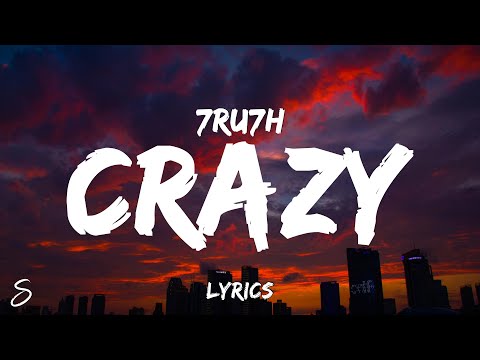 7RU7H - Crazy (Lyrics)