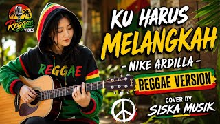 Download lagu **KU HARUS MELANGKAH – NIKE ARDILLA | REGGAE VERSION | COVER BY SISKA MUSIK** mp3 Download lagu **KU HARUS MELANGKAH – NIKE ARDILLA | REGGAE VERSION | COVER BY SISKA MUSIK** mp3