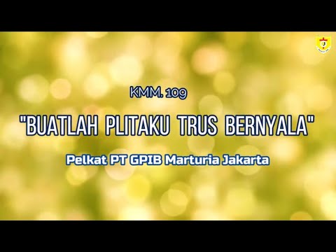 KMM.109 Buatlah Plitaku Trus Bernyala - Pelkat PT GPIB Marturia Jakarta