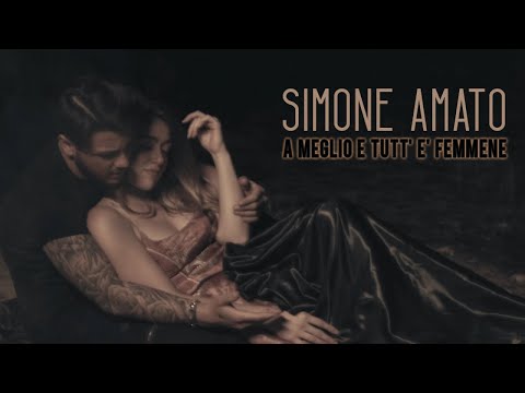 Simone Amato - A Meglio E Tutt' E' Femmene (Video Ufficiale 2021)