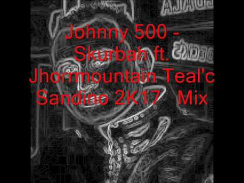Johnny 500 - Skurbah Ft. Jhorrmountain Teal'c Sandino Mix 2017