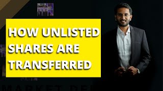 How unlisted shares are transferred?