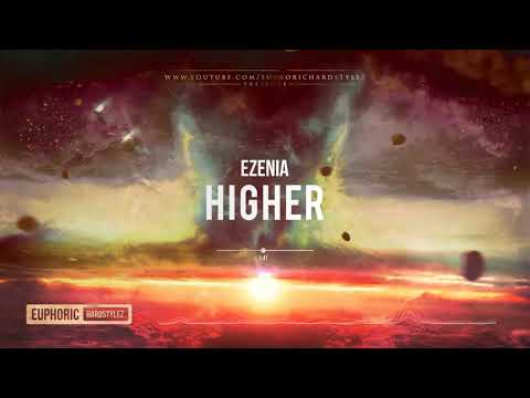 Ezenia - Higher [HQ Edit]