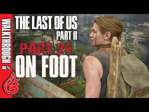 THE LAST OF US 2 Gameplay Walkthrough Part 24 - On Foot (Survival Custom) - No Commentary
