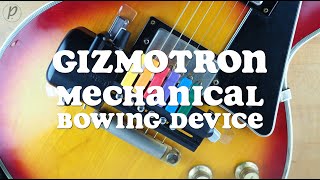 Video thumbnail for Gizmotron 2.0 Mechanical Bowing Device by Pedal of the Day