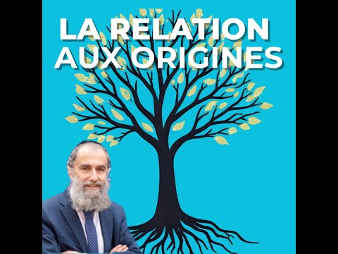 La relation aux origines - Rav Elie Lemmel