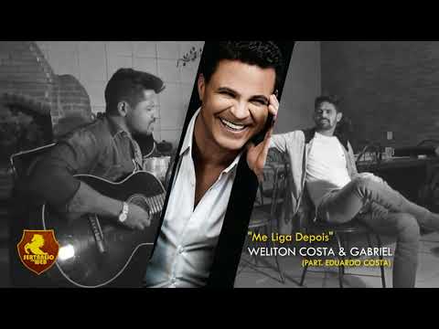 Me Liga Depois - Weliton Costa e Gabriel - Part Eduardo Costa