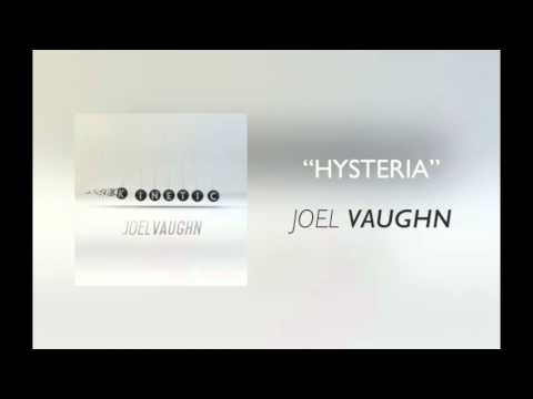 Joel Vaughn - "Hysteria"
