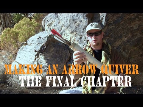 How To Make An Arrow Quiver, The Final Chapter
