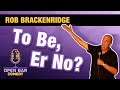 Rob Brackenridge | "To Be, Er No?" | Half Hour Comedy Special